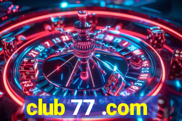club 77 .com